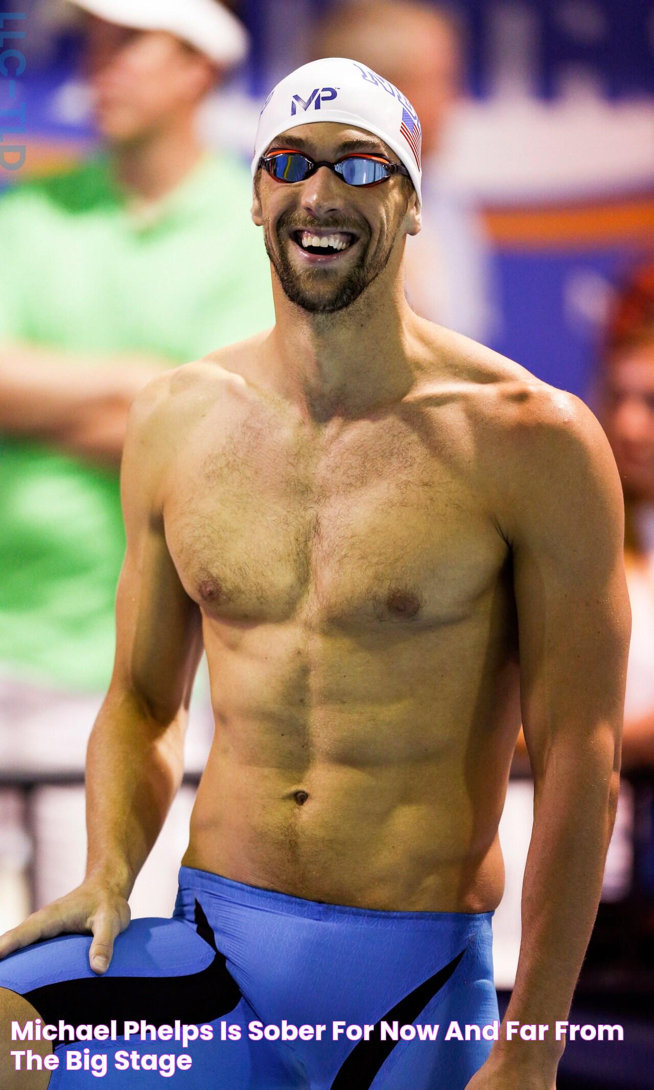 Michael Phelps is sober — for now — and far from the big stage