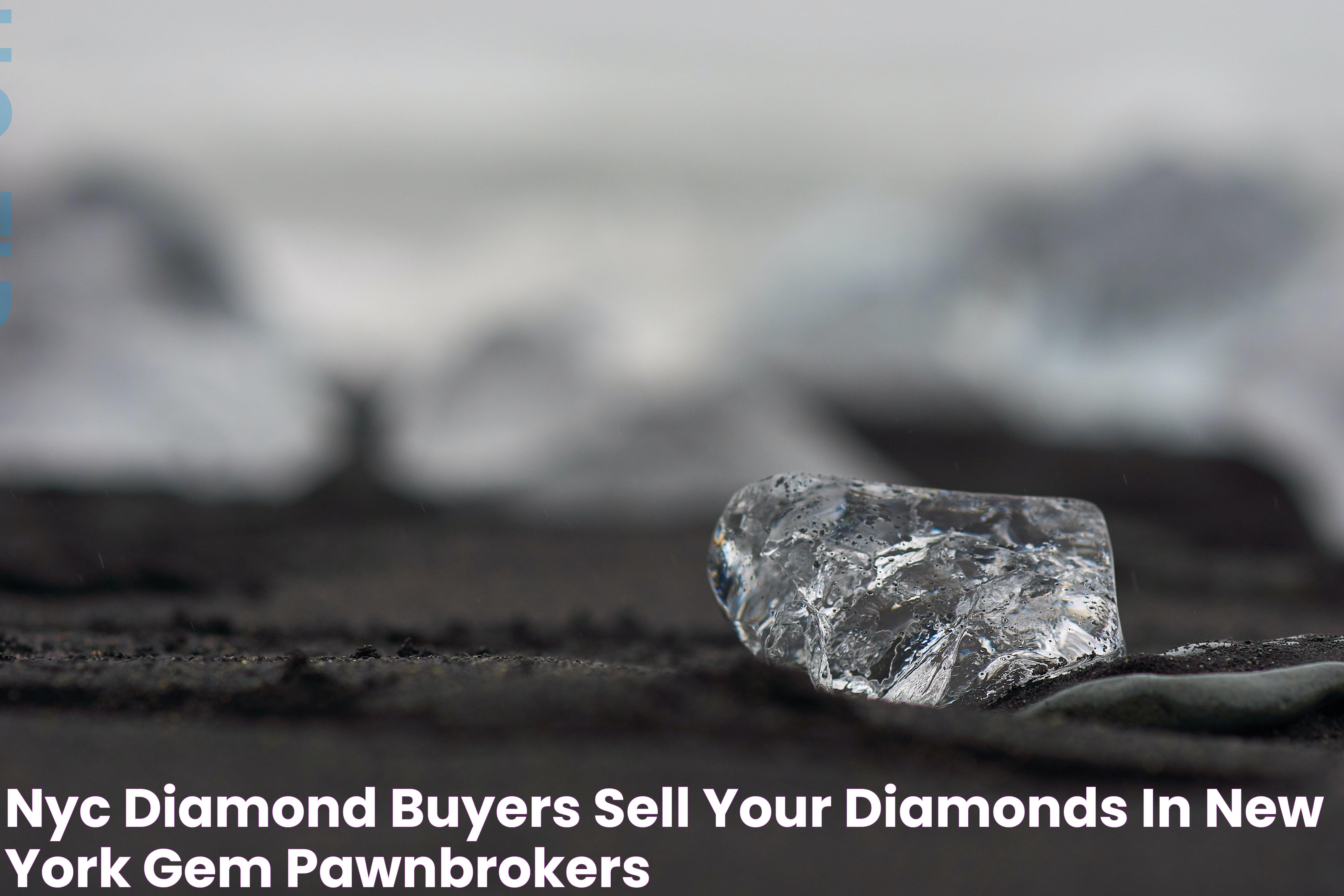 NYC Diamond Buyers Sell Your Diamonds in New York GEM Pawnbrokers