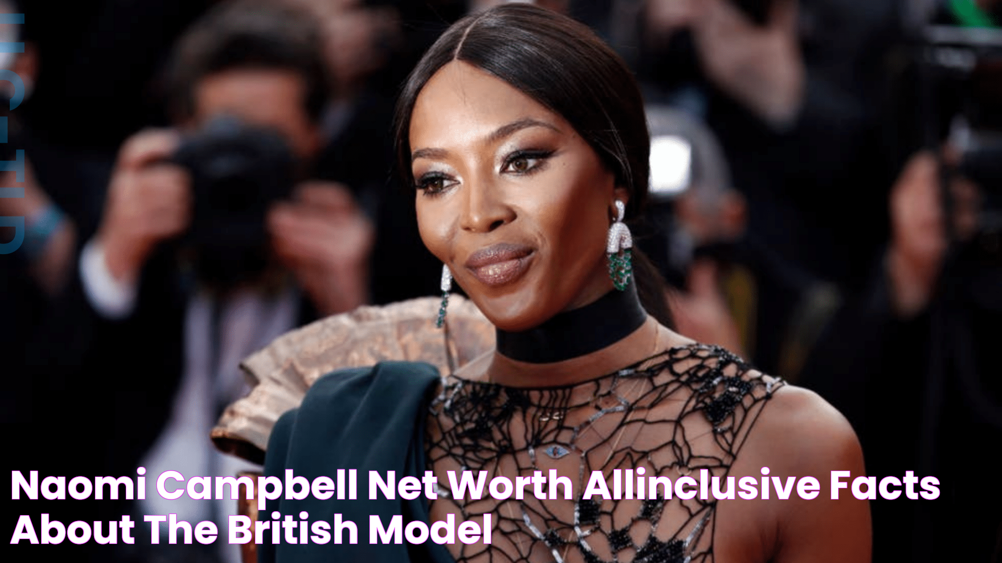 Naomi Campbell Net Worth Allinclusive Facts About The British Model