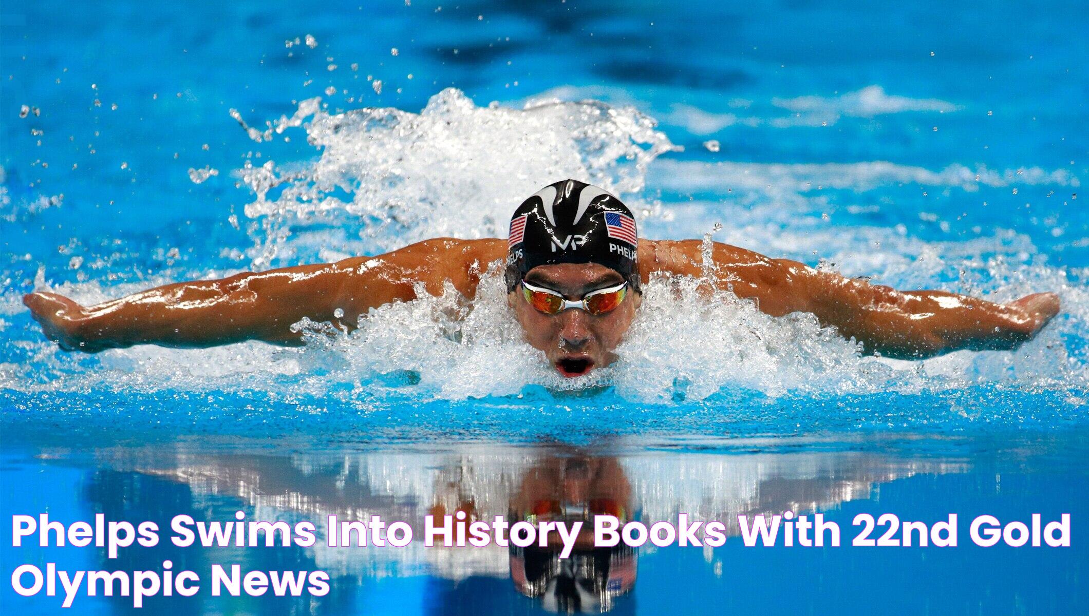 Phelps swims into history books with 22nd gold Olympic News