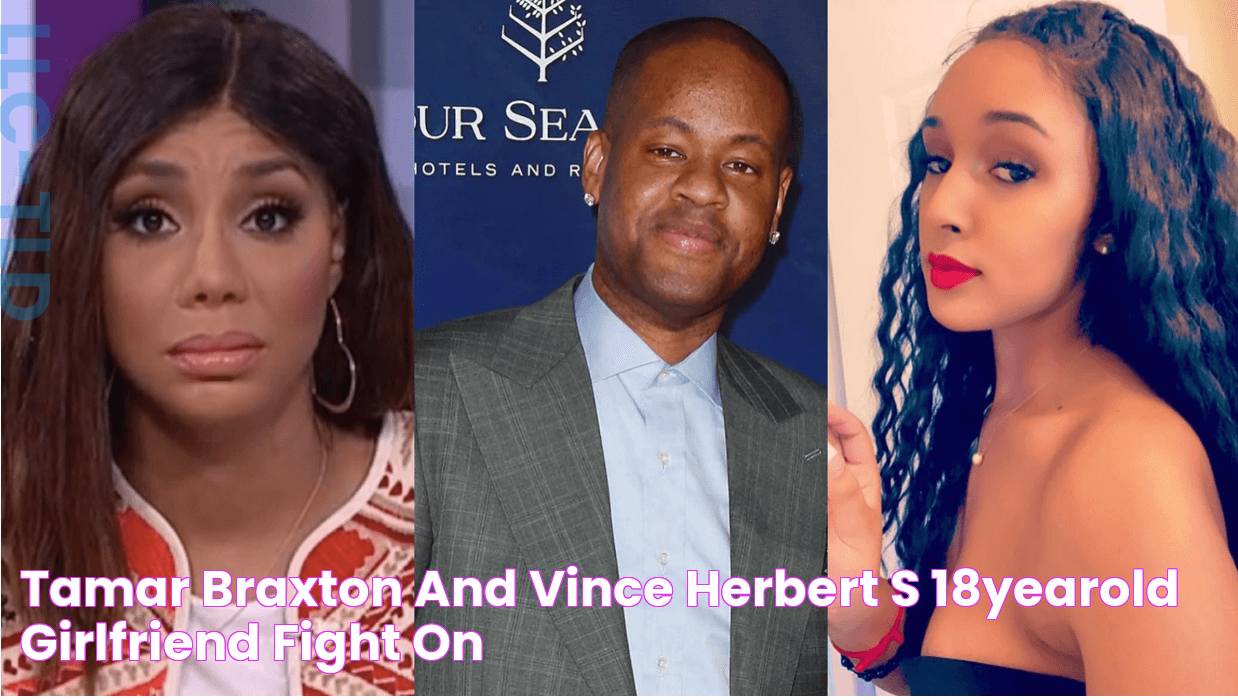 Tamar Braxton And Vince Herbert’s 18YearOld Girlfriend FIGHT On