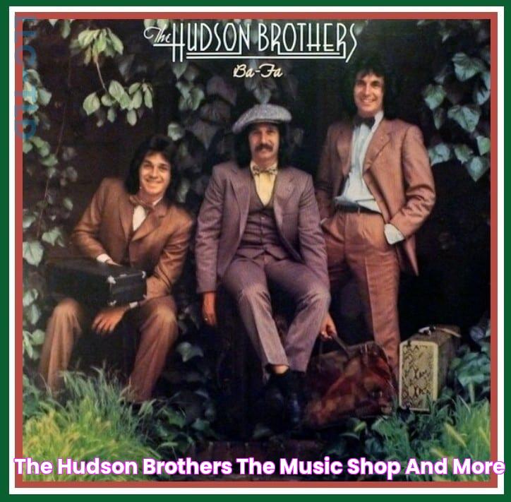 The Hudson Brothers The Music Shop And More