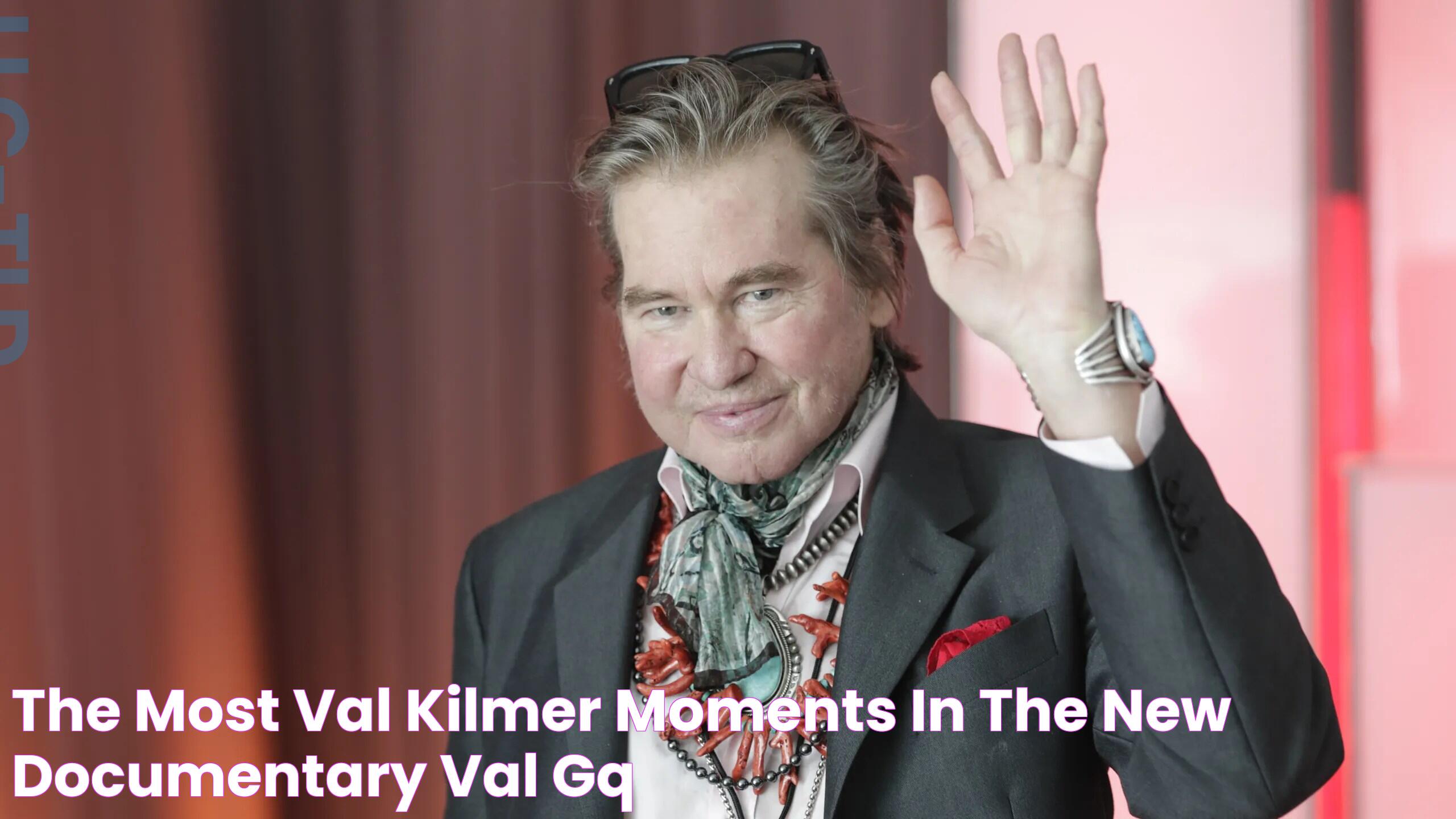 The Most Val Kilmer Moments in the New Documentary Val GQ