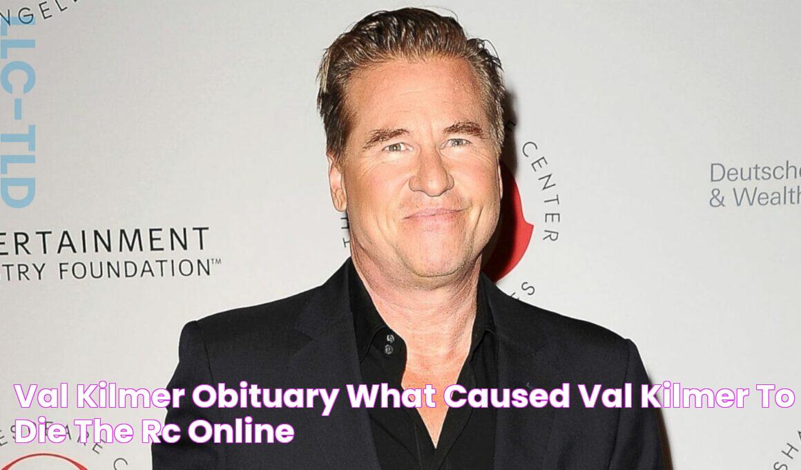 Val Kilmer Obituary, What Caused Val Kilmer to Die? The RC Online