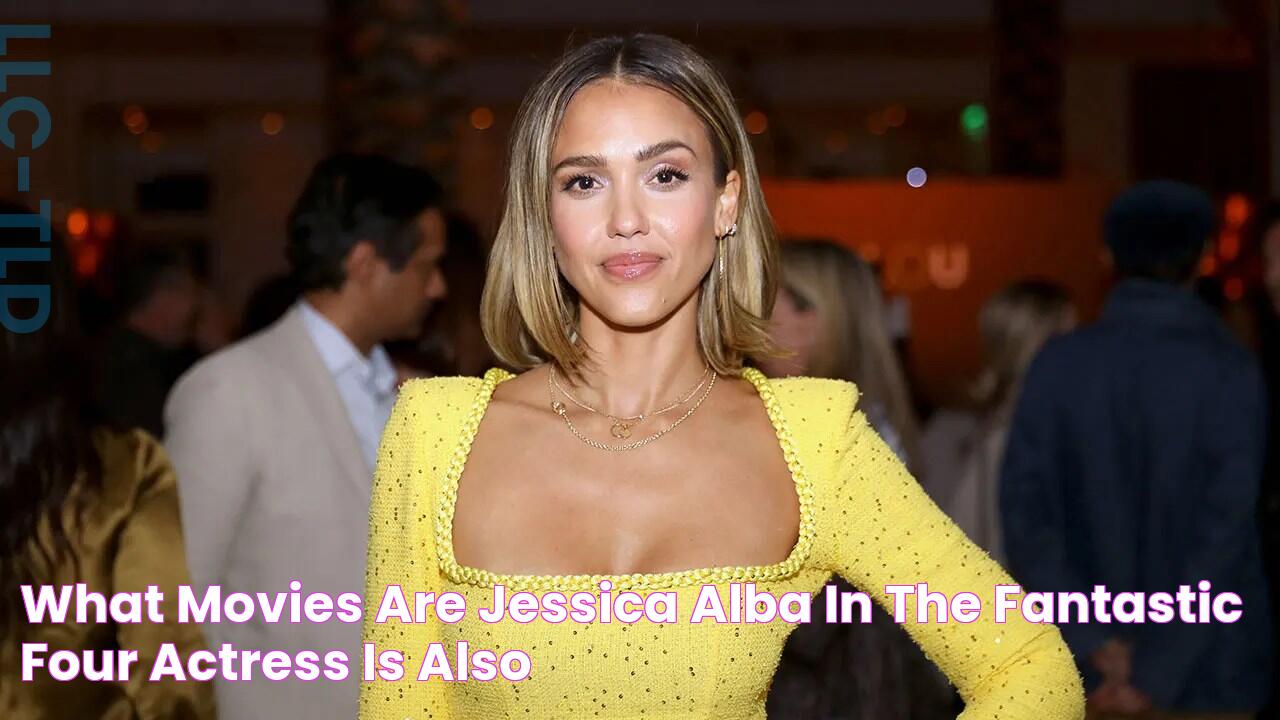 What movies are Jessica Alba in? The 'Fantastic Four' actress is also