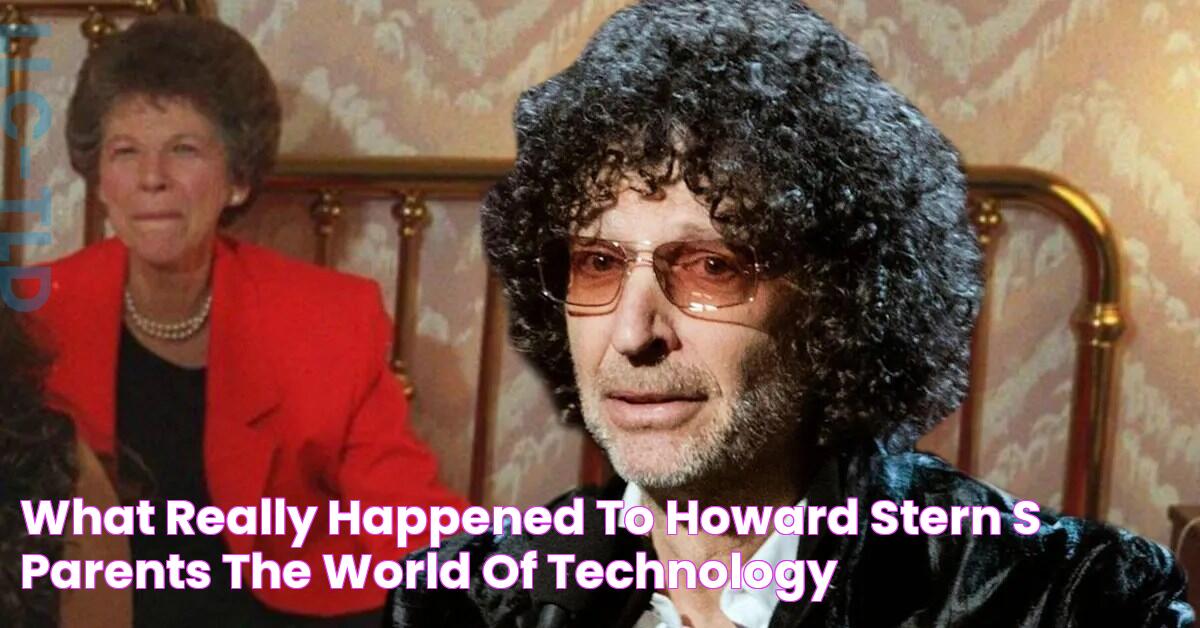 What really happened to Howard Stern’s parents? The world of Technology