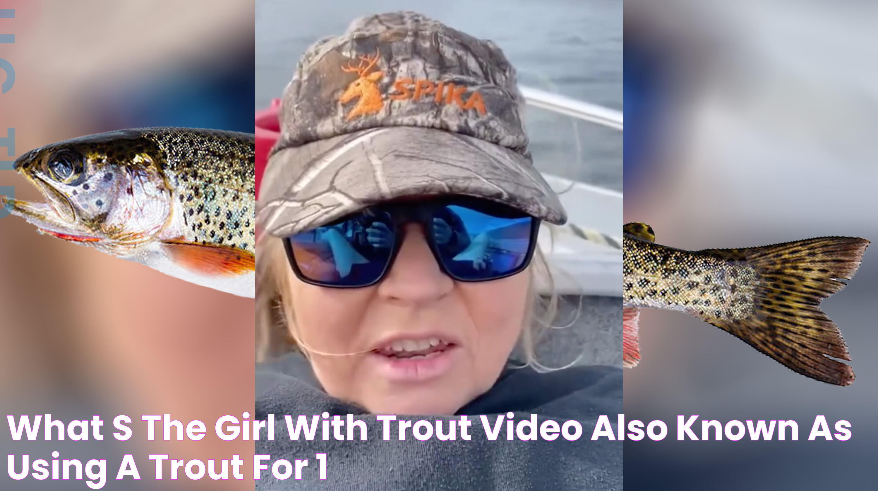 What's The 'Girl With Trout' Video, Also Known As 'Using A Trout For