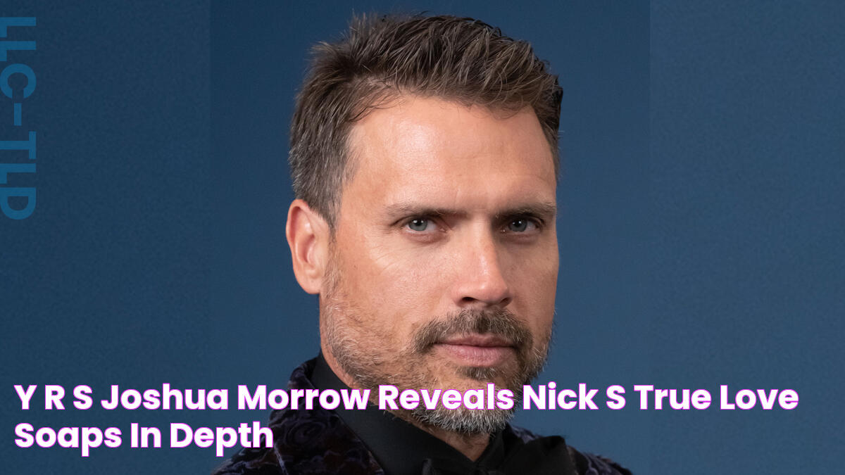 Y&R's Joshua Morrow Reveals Nick's True Love! Soaps In Depth