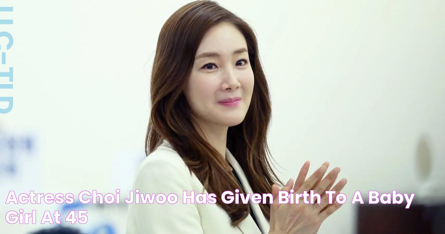 Actress Choi Jiwoo Has Given Birth To A Baby Girl At 45!