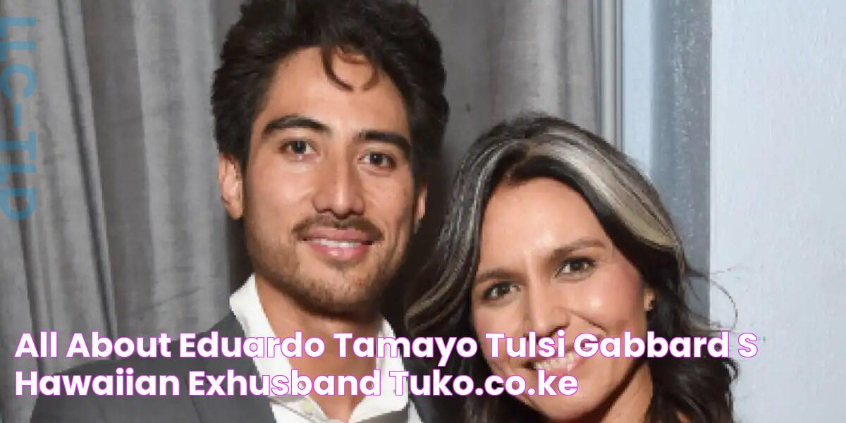 All about Eduardo Tamayo, Tulsi Gabbard's Hawaiian exhusband Tuko.co.ke