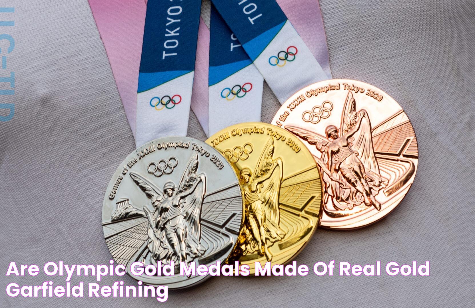 Are Olympic Gold Medals Made of Real Gold? Garfield Refining