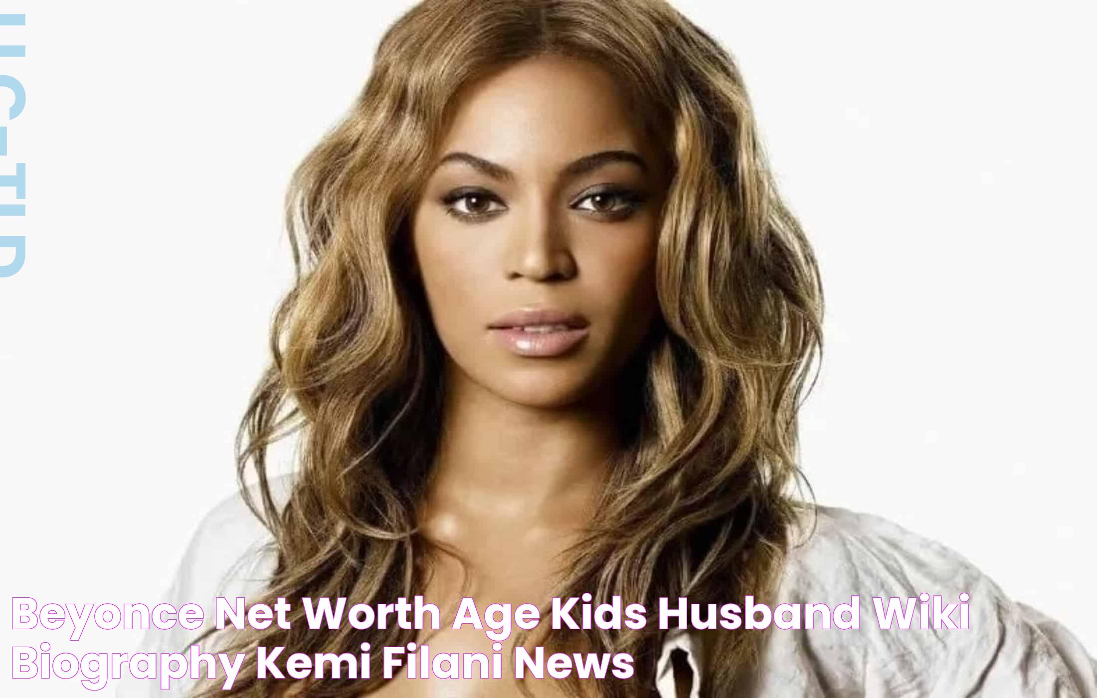 Beyonce net worth, age, kids, husband, wiki, biography Kemi Filani News