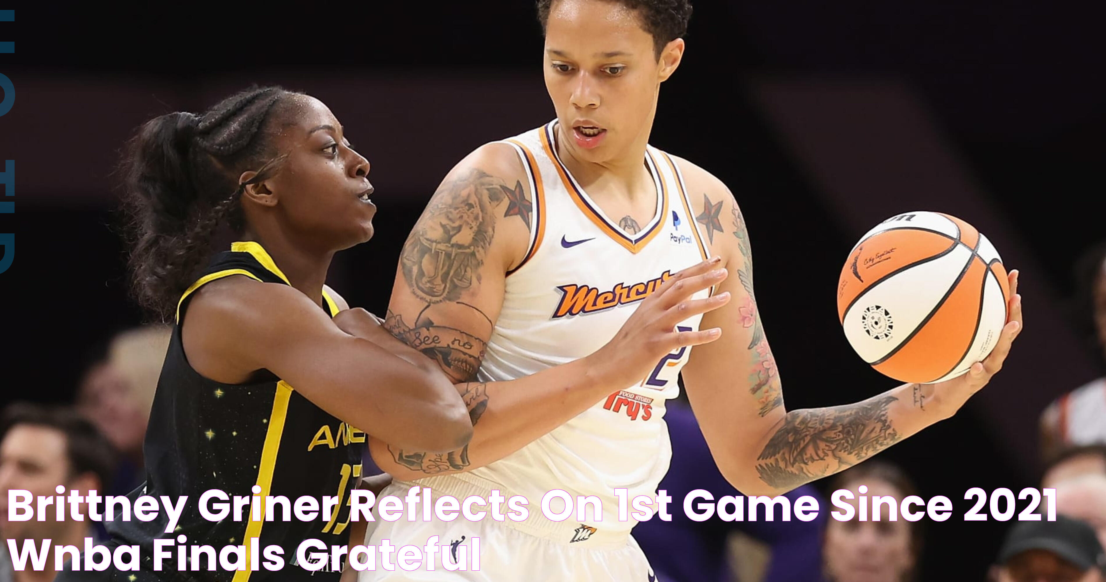 Brittney Griner Reflects on 1st Game Since 2021 WNBA Finals 'Grateful