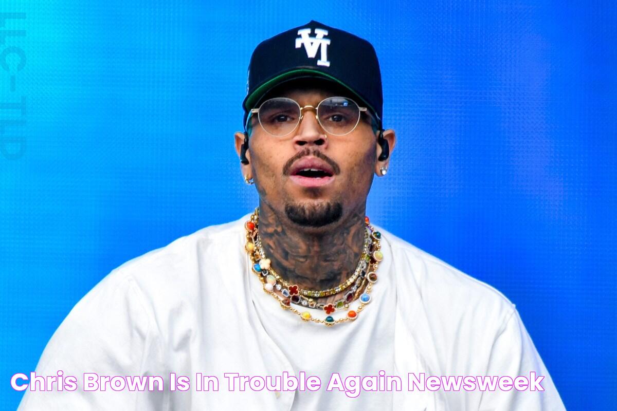 Chris Brown Is in Trouble Again Newsweek