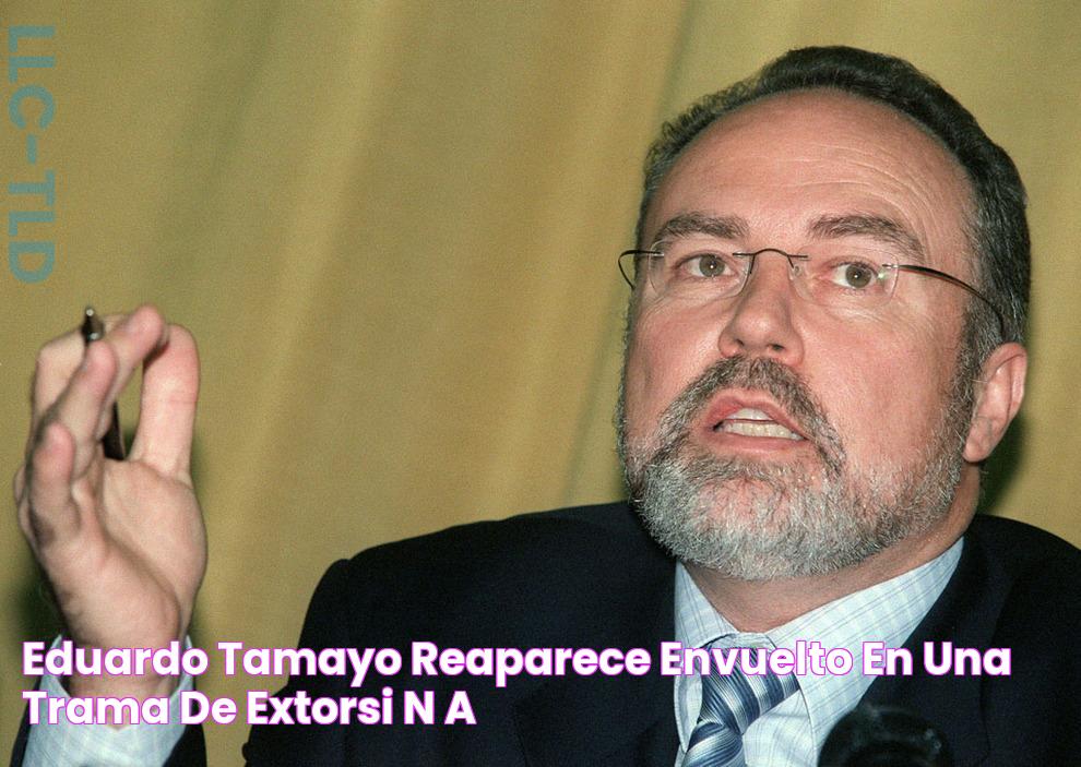 Eduardo Tamayo reaparece envuelto en una trama de extorsión a