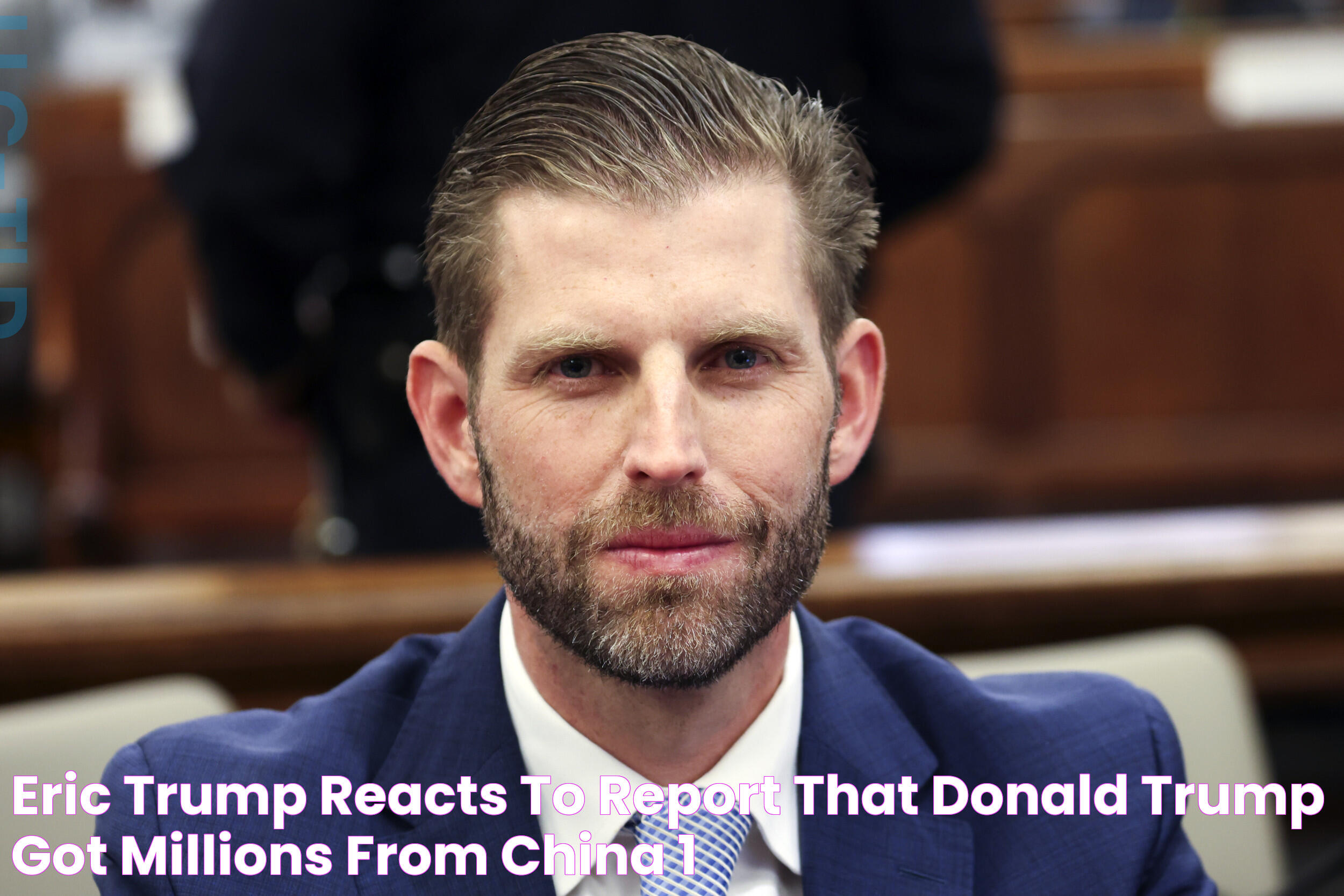 Eric Trump Reacts to Report That Donald Trump Got Millions From China