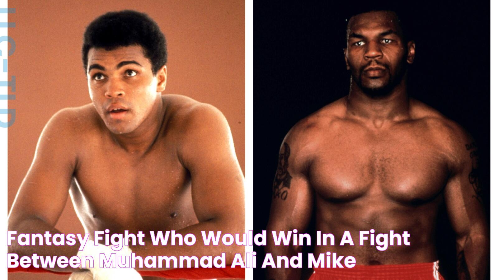 Fantasy fight Who would win in a fight between Muhammad Ali and Mike