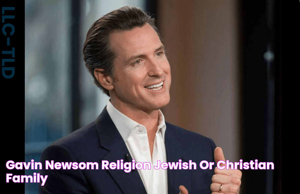 Gavin Newsom Religion Jewish Or Christian? Family