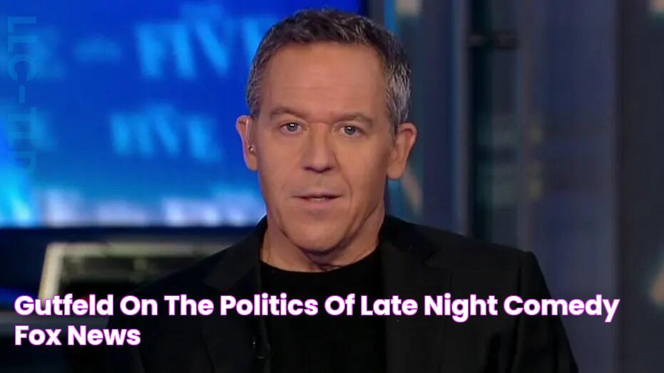 Gutfeld on the politics of late night comedy Fox News