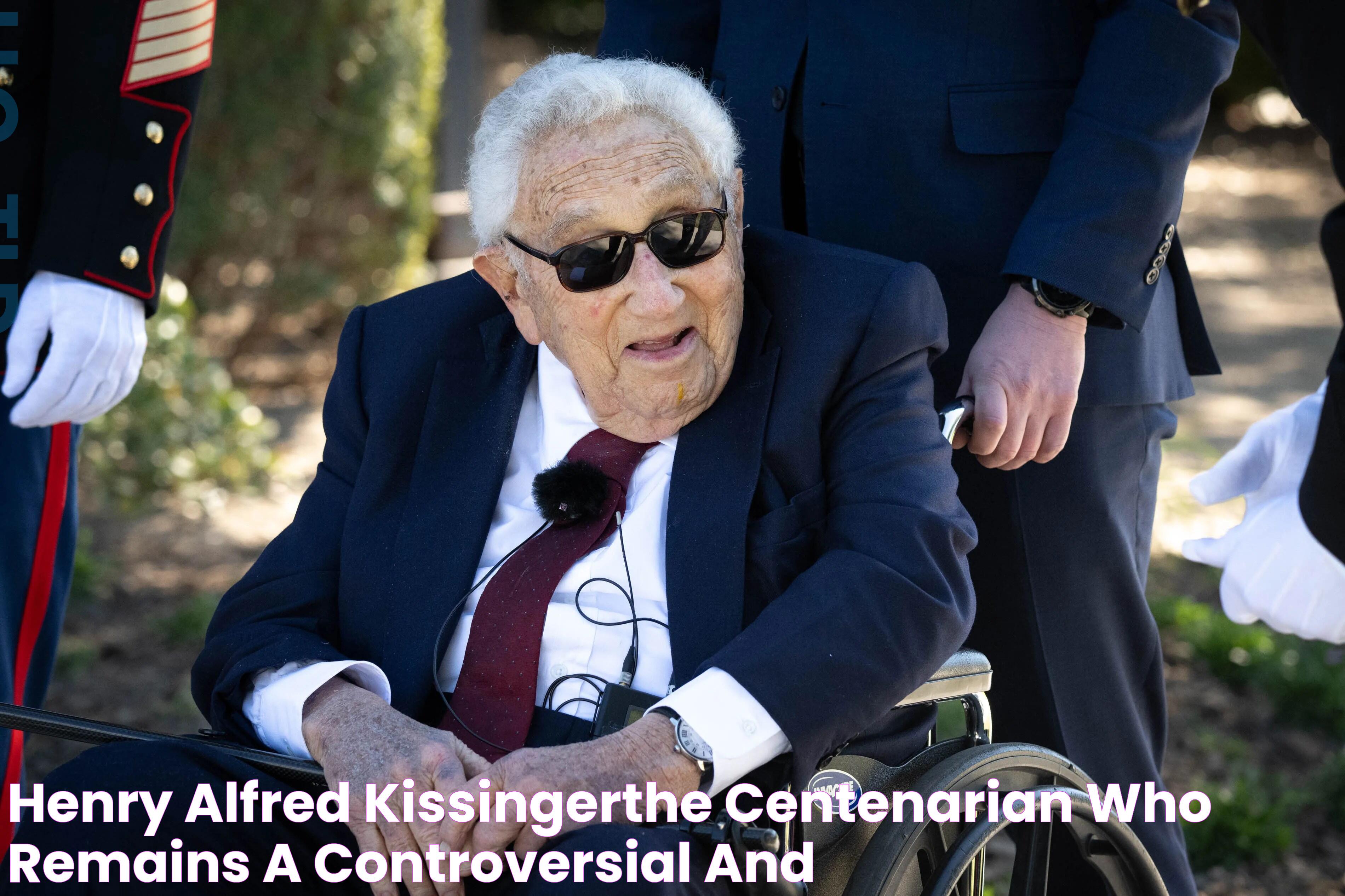 Henry Alfred KissingerThe centenarian who remains a controversial and