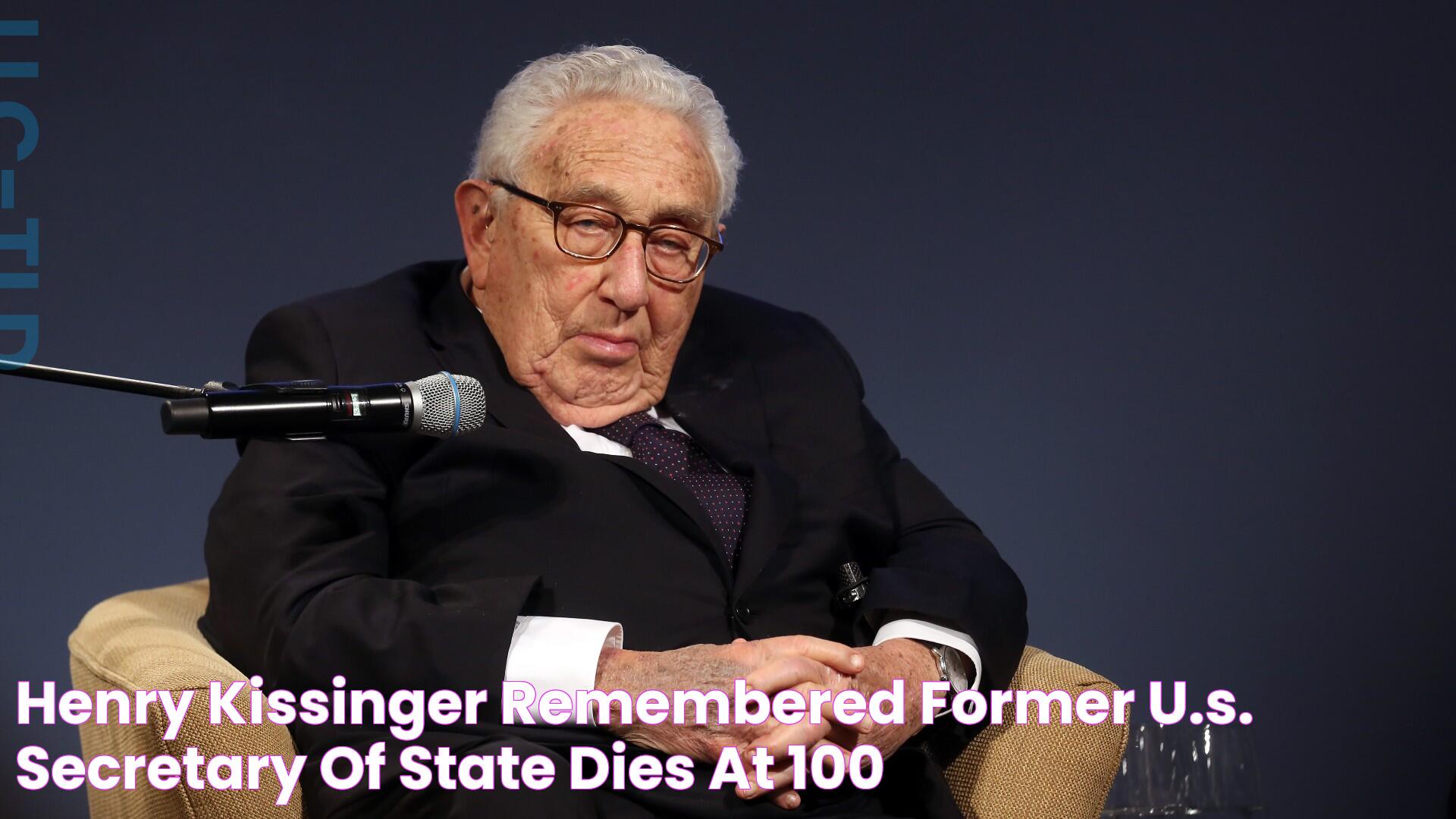 Henry Kissinger, remembered former U.S. Secretary of State, dies at 100