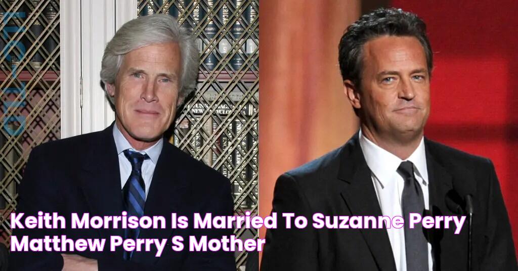 Keith Morrison Is Married to Suzanne Perry, Matthew Perry’s Mother