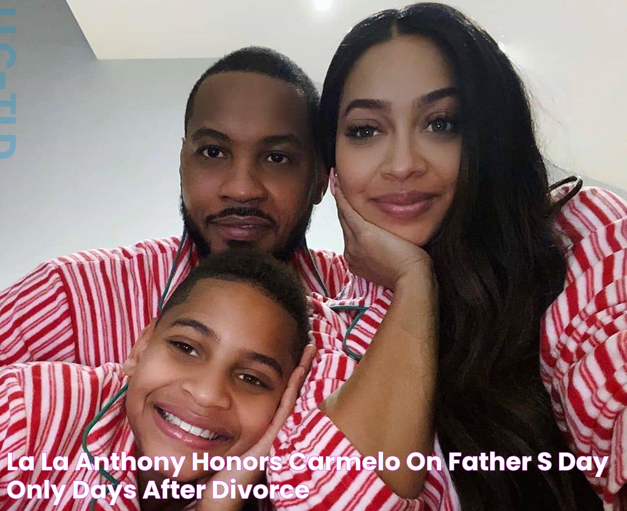 La La Anthony Honors Carmelo On Father’s Day Only Days After Divorce