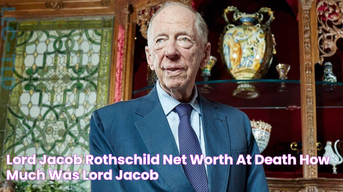 Lord Jacob Rothschild net worth at death How much was Lord Jacob