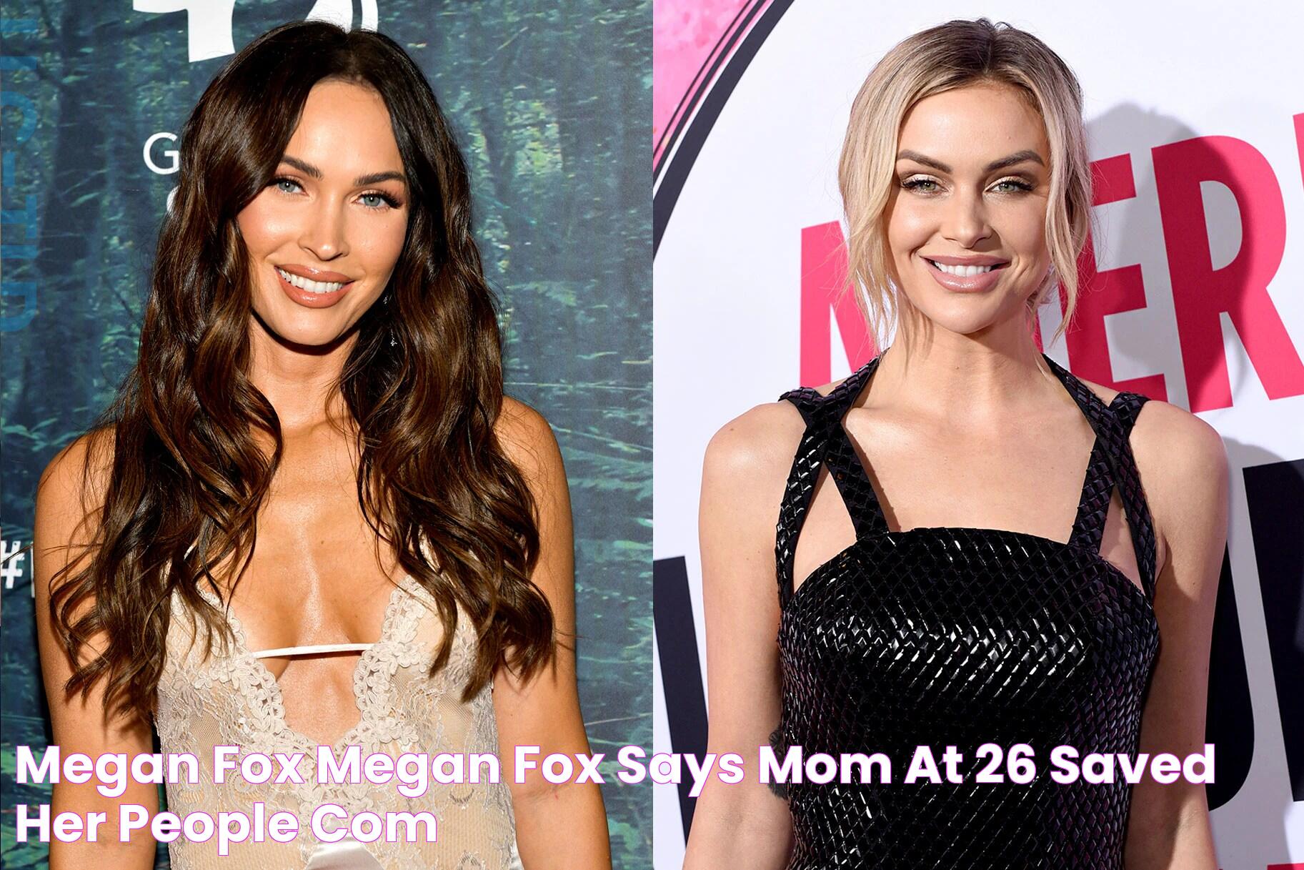 Megan Fox Megan Fox Says Mom At 26 Saved Her People Com