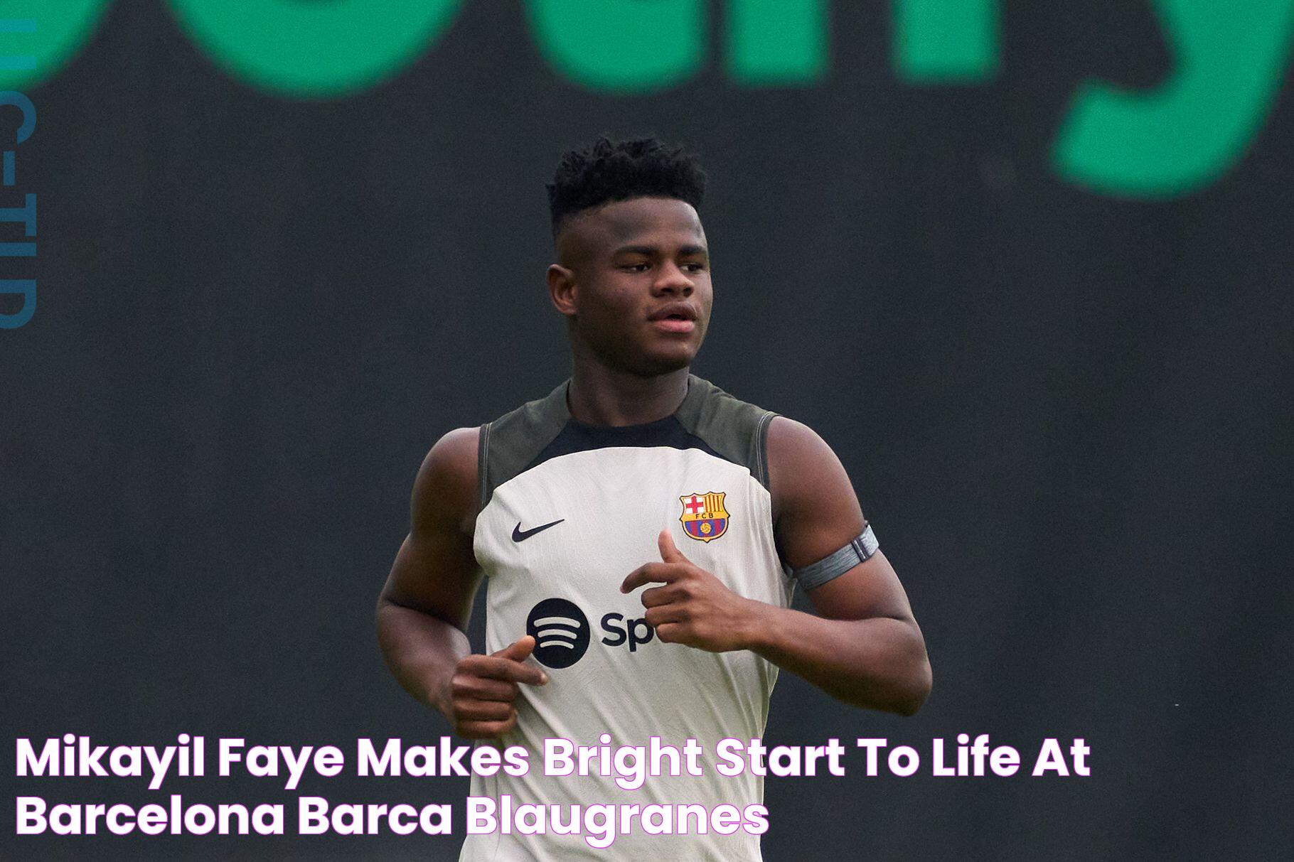 Mikayil Faye makes bright start to life at Barcelona Barca Blaugranes