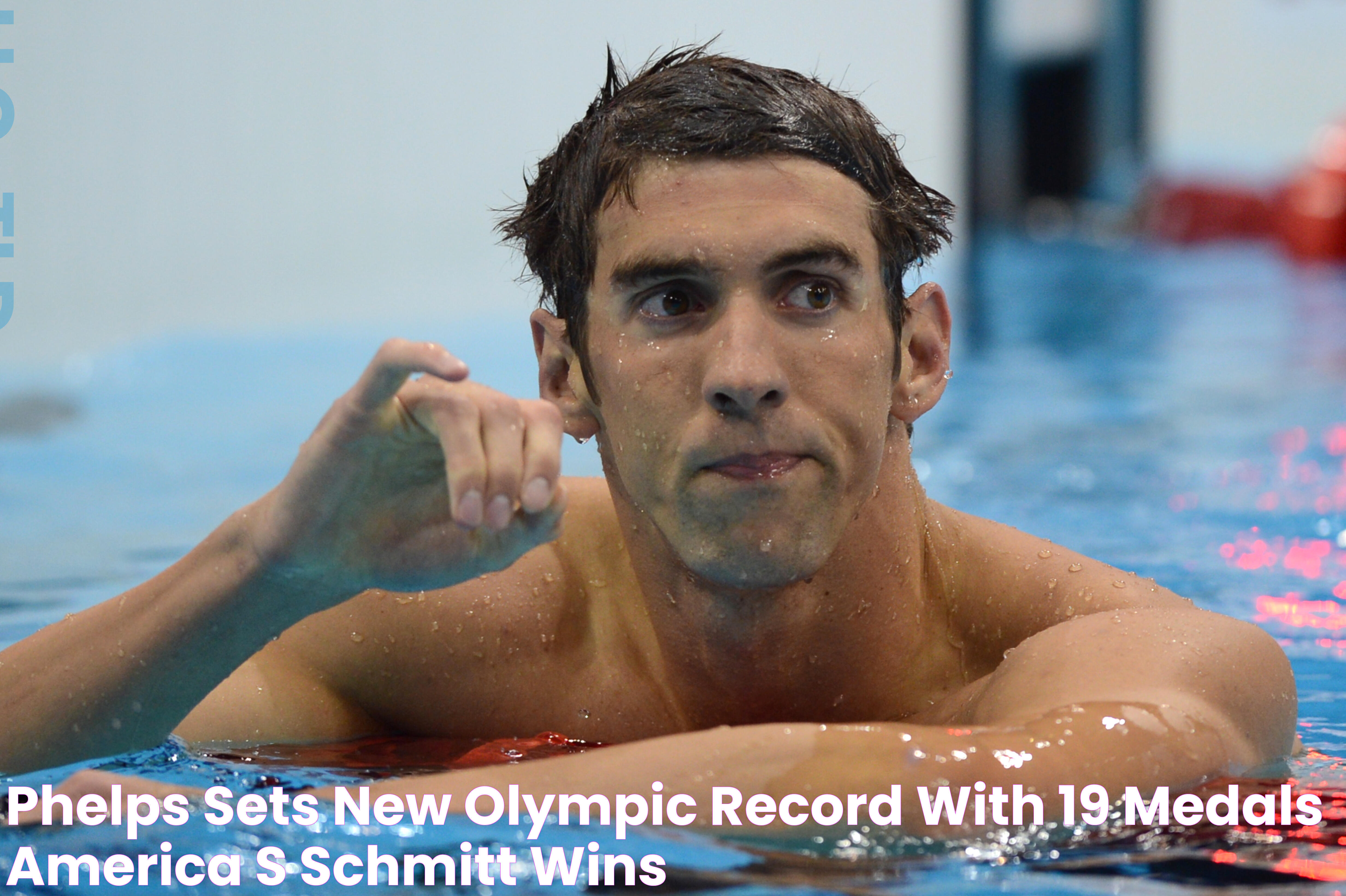 Phelps Sets New Olympic Record With 19 Medals; America's Schmitt Wins