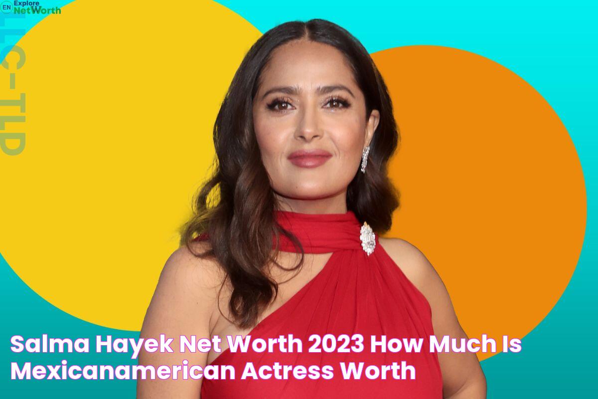 Salma Hayek Net Worth 2023, How Much Is MexicanAmerican Actress Worth?