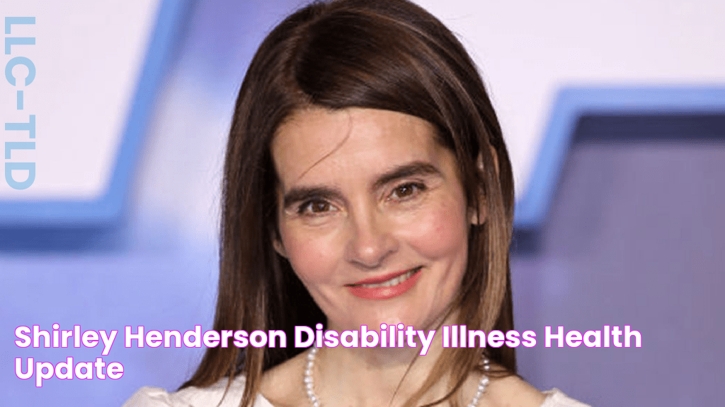 Shirley Henderson Disability Illness Health Update