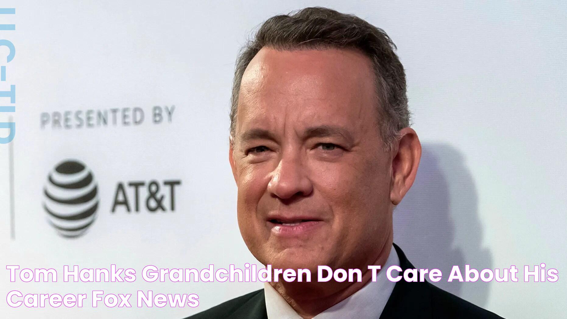 Tom Hanks' grandchildren 'don't care' about his career Fox News