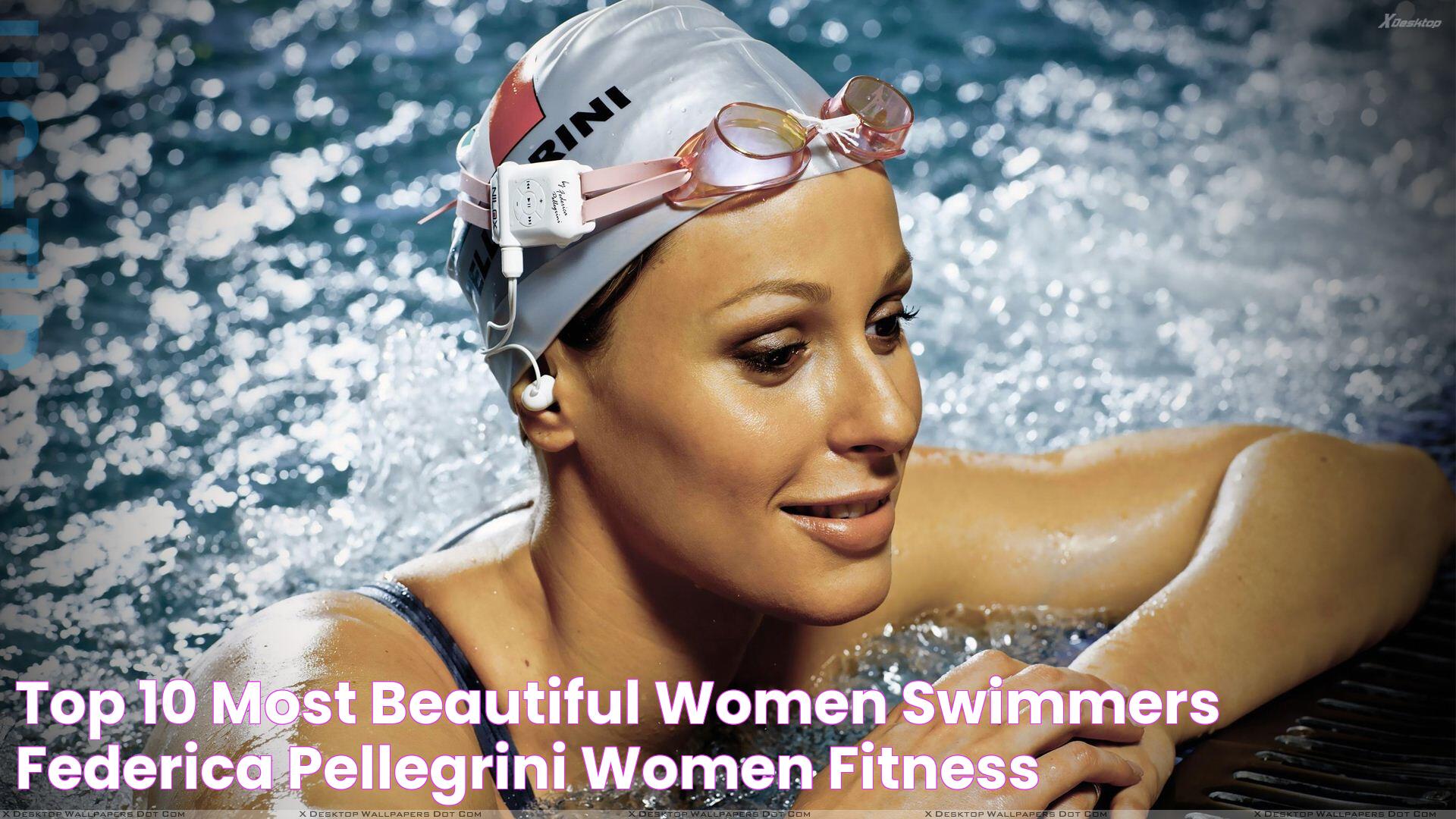 Top 10 Most Beautiful Women Swimmers Federica Pellegrini Women Fitness