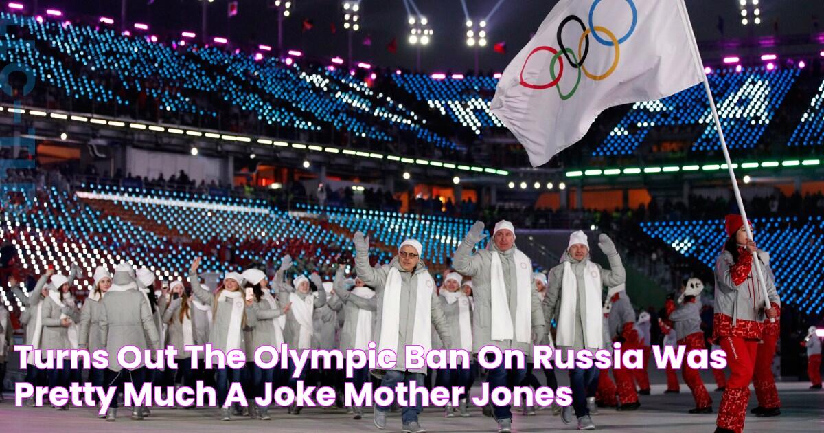 Turns Out the Olympic Ban on Russia Was Pretty Much a Joke Mother Jones