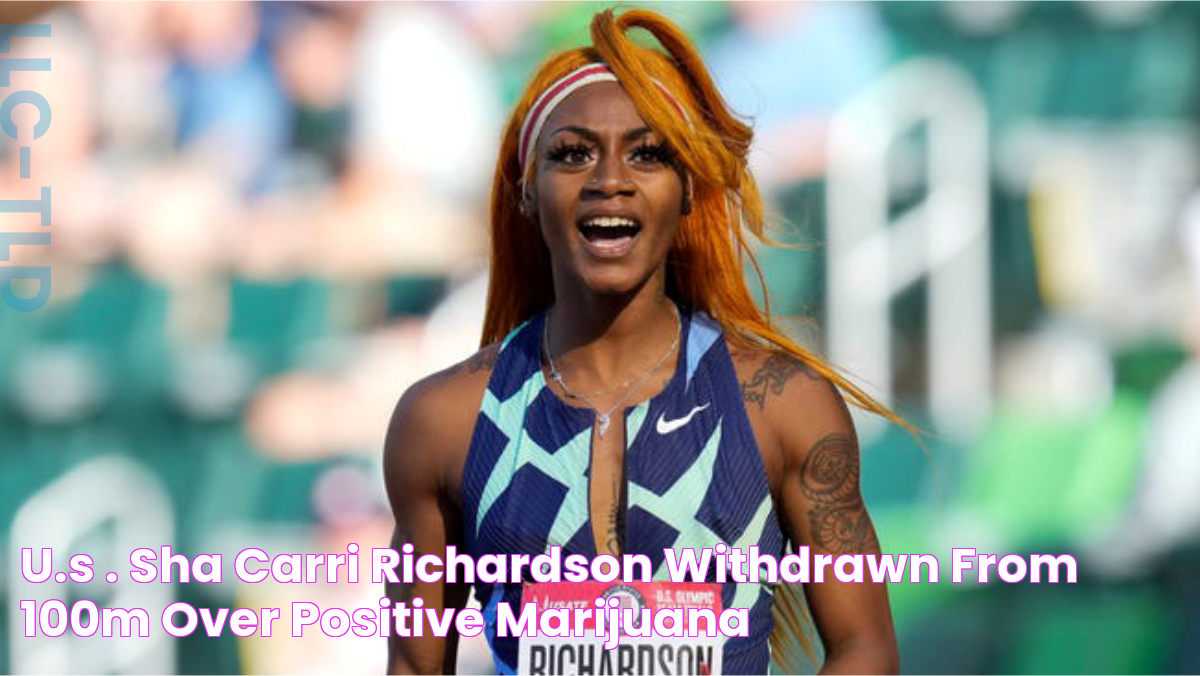 U.S'. Sha'Carri Richardson withdrawn from 100m over positive marijuana