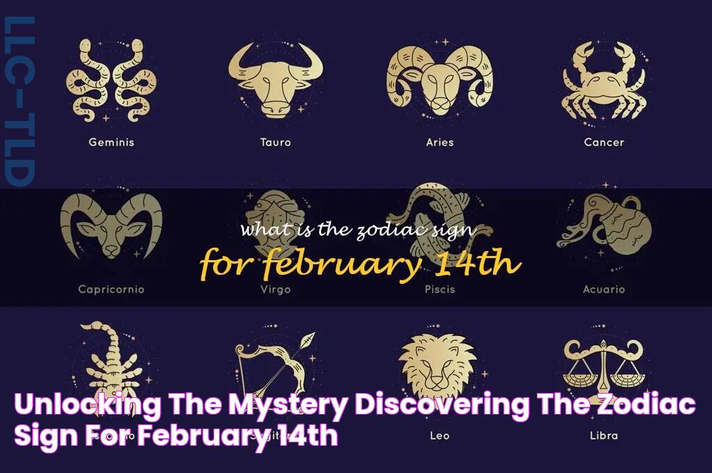 Unlocking The Mystery Discovering The Zodiac Sign For February 14Th