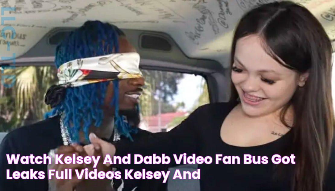 Watch Kelsey and Dabb Video Fan Bus Got Leaks Full Videos — Kelsey and