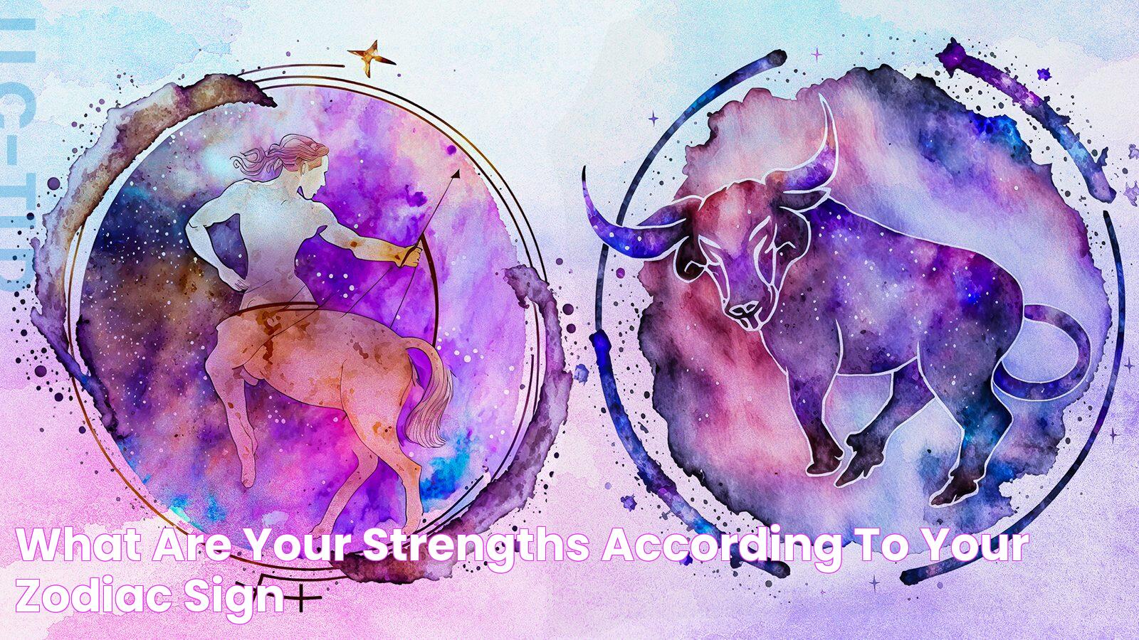 What Are Your Strengths According to Your Zodiac Sign?