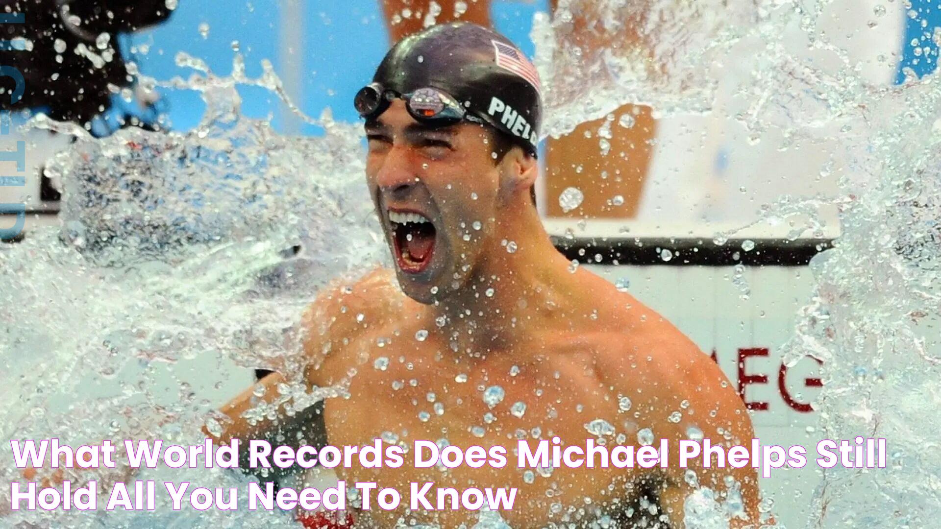 What world records does Michael Phelps still hold? All you need to know