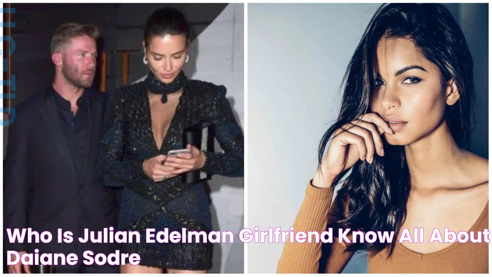 Who is Julian Edelman Girlfriend? Know all about Daiane Sodre