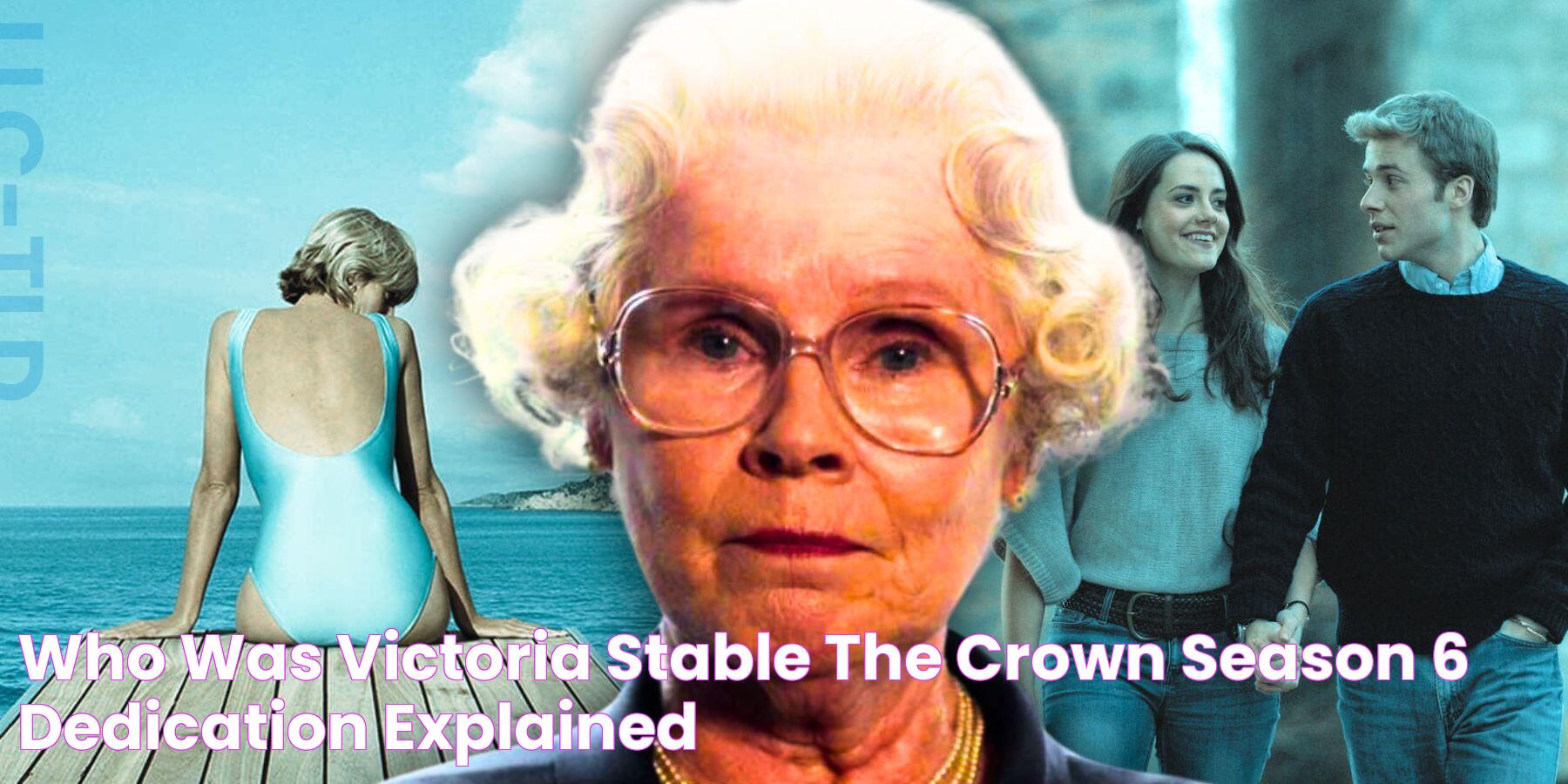 Who was Victoria Stable? The Crown Season 6 Dedication Explained