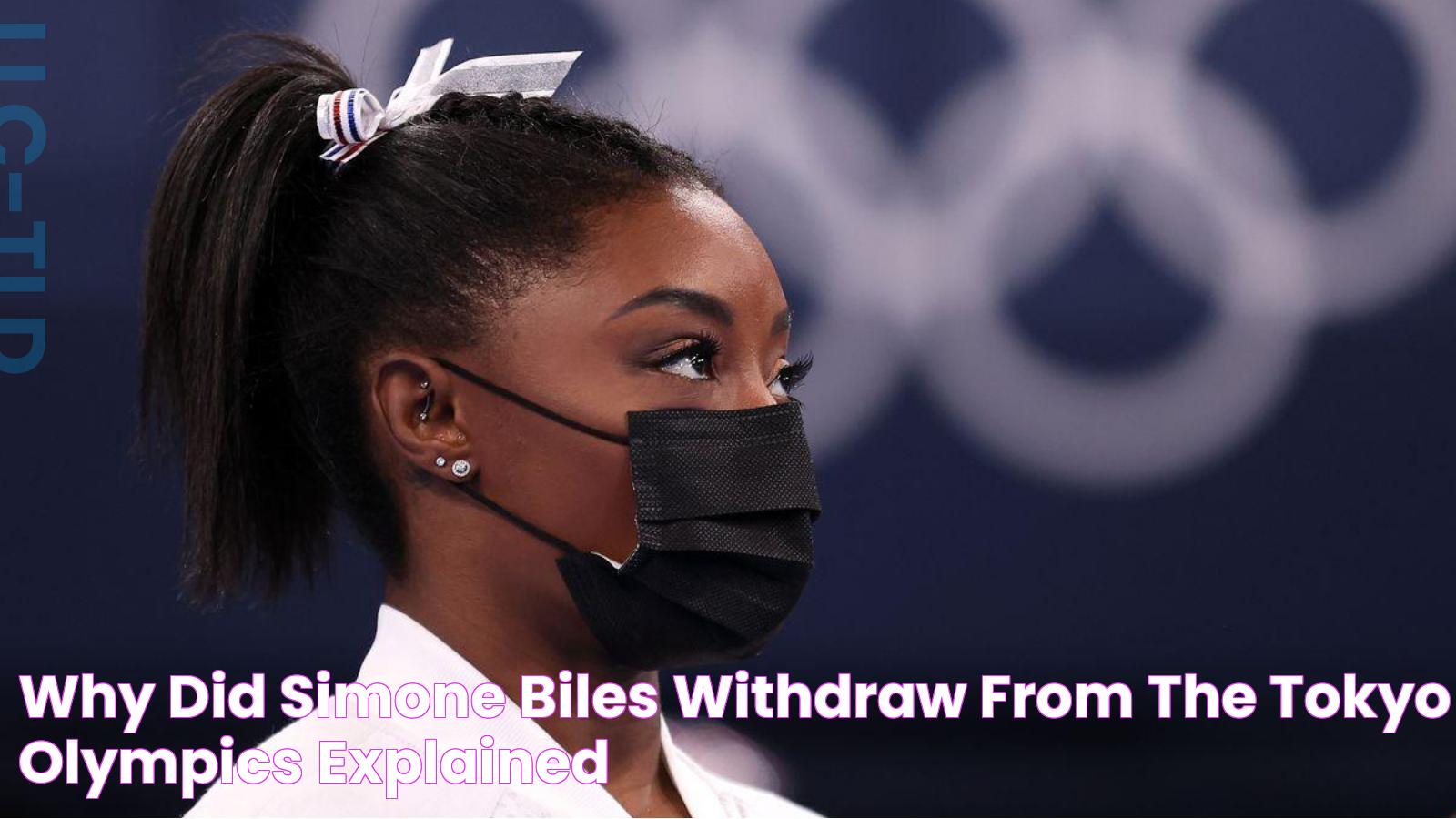 Why did Simone Biles Withdraw from the Tokyo Olympics? Explained