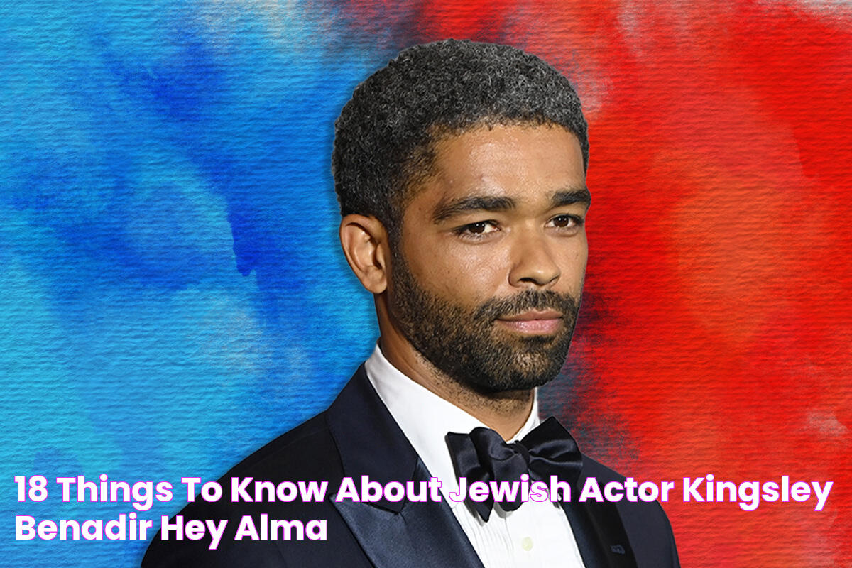 18 Things to Know About Jewish Actor Kingsley BenAdir Hey Alma