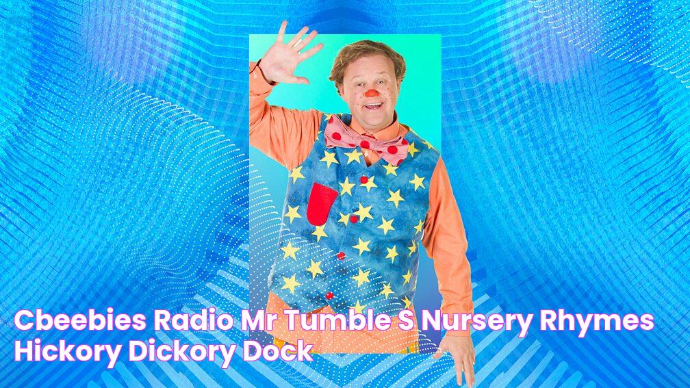 CBeebies Radio Mr Tumble's Nursery Rhymes, Hickory Dickory Dock