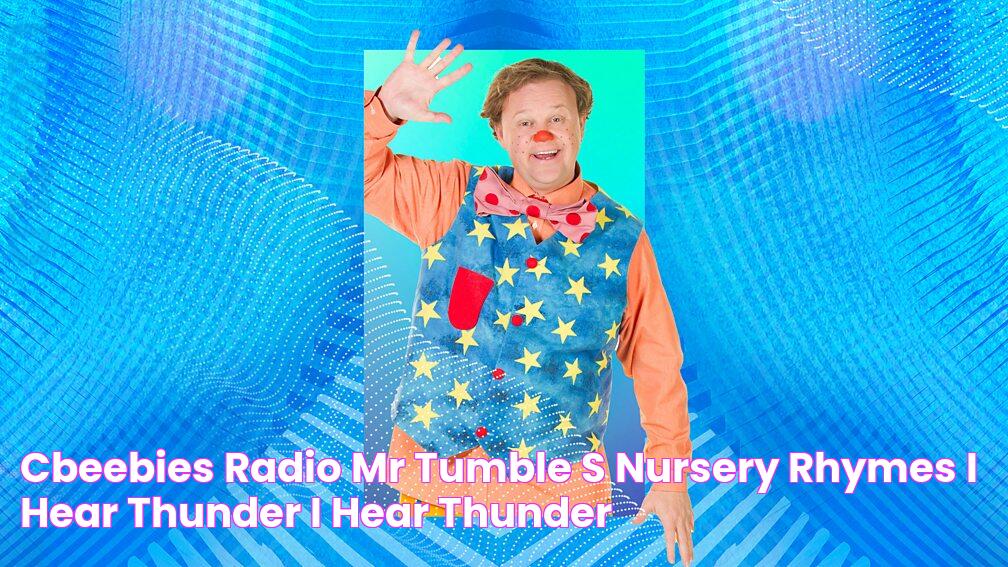 CBeebies Radio Mr Tumble's Nursery Rhymes, I Hear Thunder, I Hear Thunder