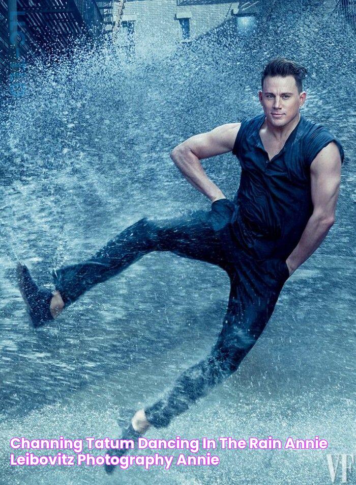 CHANNING TATUM DANCING IN THE RAIN Annie leibovitz photography, Annie