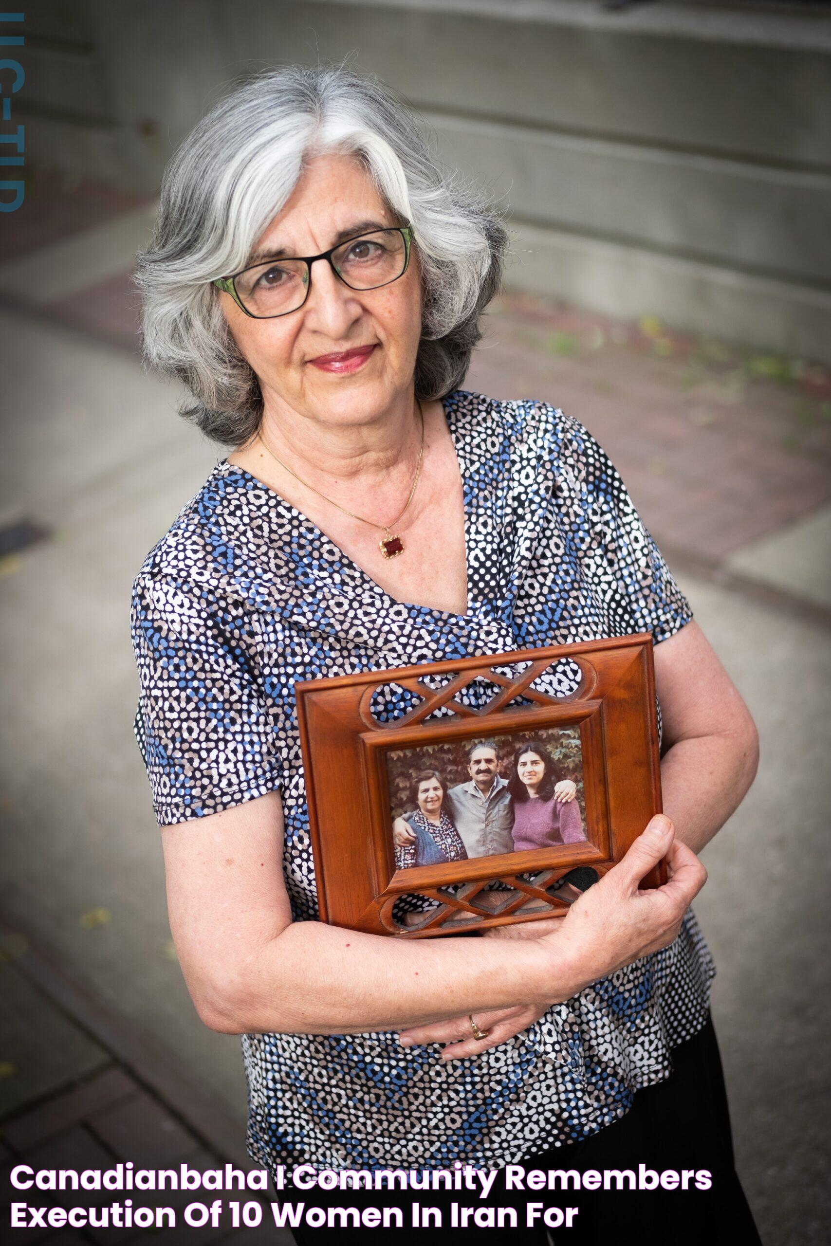 CanadianBaha’i community remembers execution of 10 women in Iran for