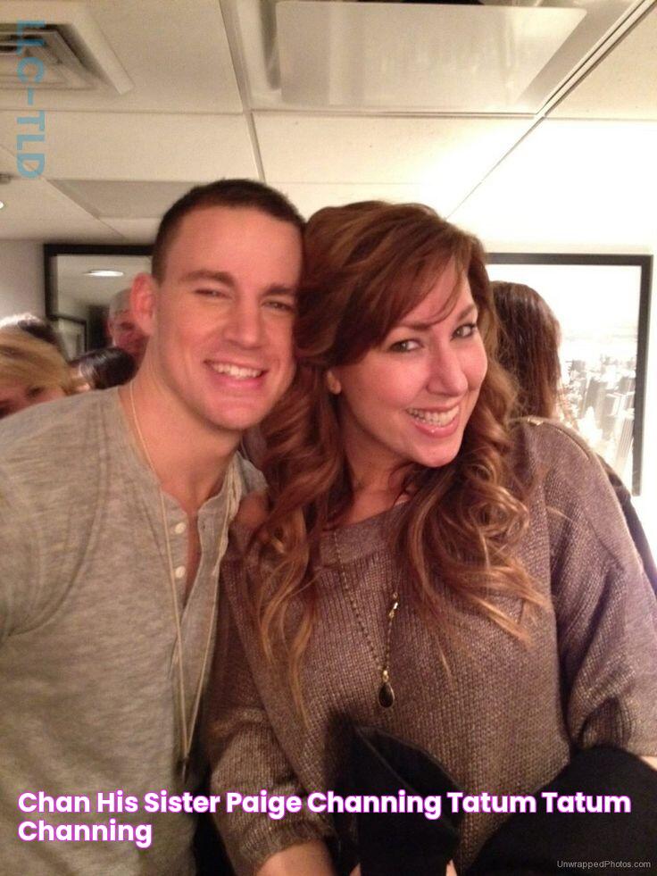 Chan & his sister Paige Channing tatum, Tatum, Channing